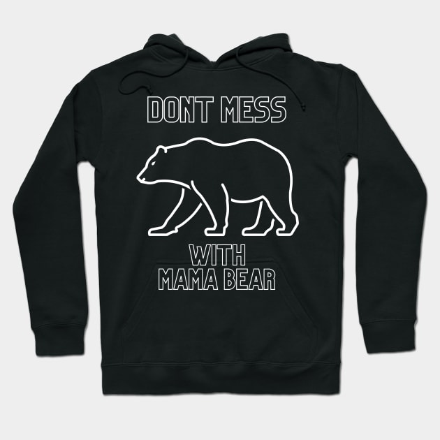 dont mess with mama bear Hoodie by tempura